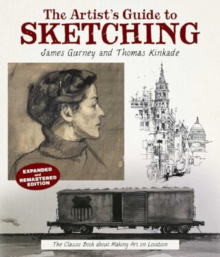 The Artist's Guide to Sketching - James Gurney,Thomas Kinkade