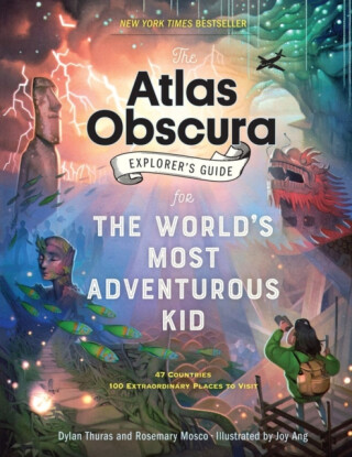 The Atlas Obscura Explorerâ€™s Guide for the Worldâ€™s Most Adventurous Kid - Dylan Thuras,Rosemary Mosco