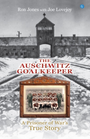 The Auschwitz Goalkeeper - Ron Jones