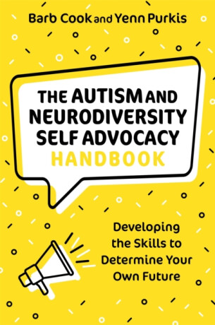 The Autism and Neurodiversity Self Advocacy Handbook - Yenn Purkis,Barb Cook