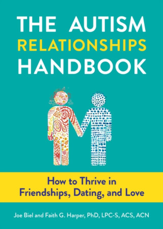 The Autism Relationships Handbook - Faith G. Harper,Joe Biel