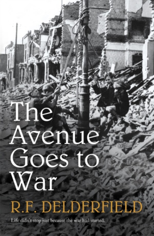 The Avenue Goes to War - R. F. Delderfield