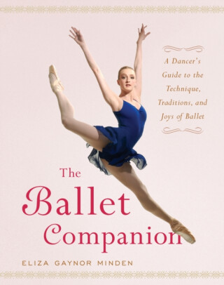 The Ballet Companion - Eliza Gaynor Minden