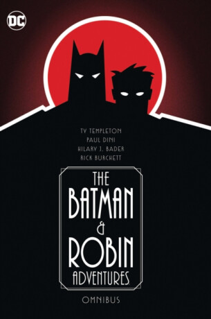 The Batman and Robin Adventures Omnibus - Paul Dini,Rick Burchett