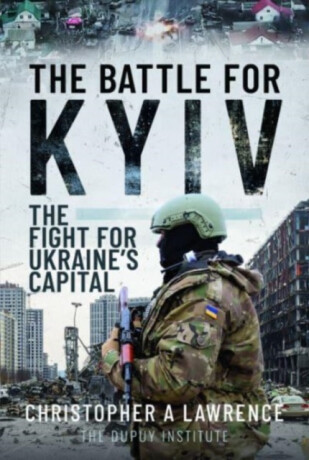 The Battle for Kyiv - Christopher A Lawrence