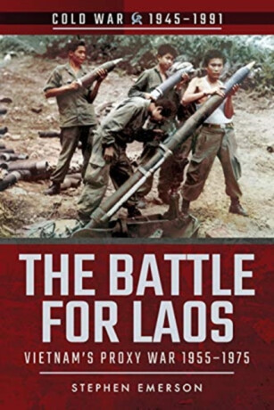 The Battle for Laos - Stephen Emerson