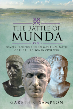 The Battle of Munda (45 BC) - Gareth C Sampson