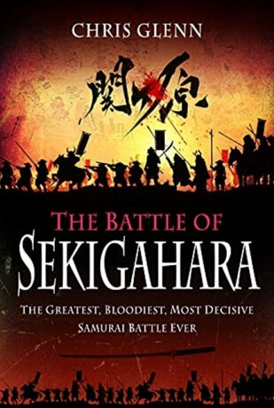 The Battle of Sekigahara - Chris Glenn