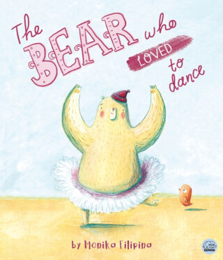 The Bear Who Loved to Dance - Monika Filipinová
