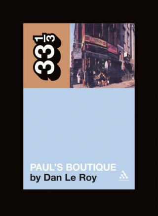 The Beastie Boys' Paul's Boutique - Dan  LeRoy