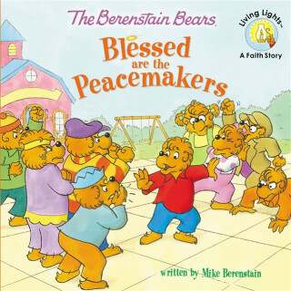 The Berenstain Bears Blessed are the Peacemakers - Mike Berenstain
