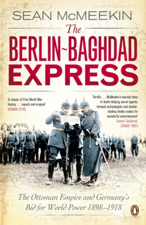 The Berlin-Baghdad Express - Sean McMeekin