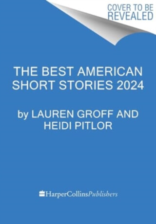 The Best American Short Stories 2024 - Lauren Groff,Heidi Pitlor