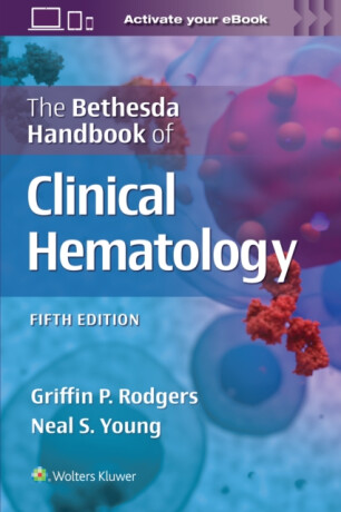 The Bethesda Handbook of Clinical Hematology - GRIFFIN RODGERS,NEAL STUART YOUNG