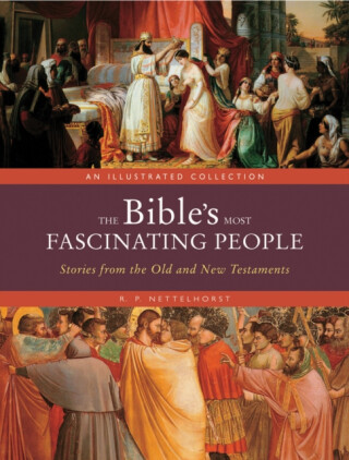 The Bible's Most Fascinating People - R.P. Nettelhorst