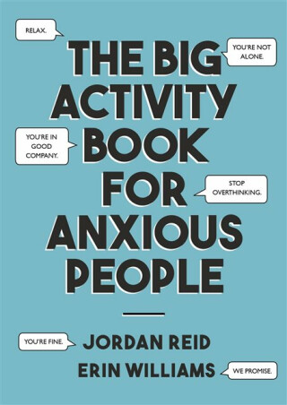 The Big Activity Book for Anxious People - Erin Williams,Jordan Reid