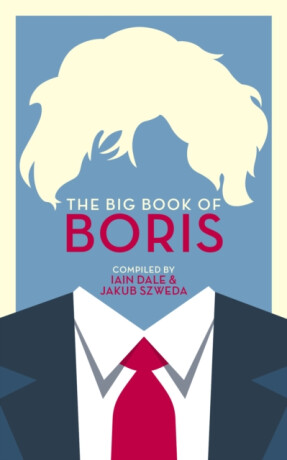 The Big Book of Boris - Iain Dale,Jakub Szweda