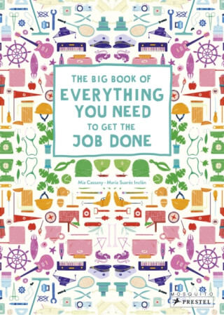 The Big Book of Everything You Need to Get the Job Done - Mia Cassany