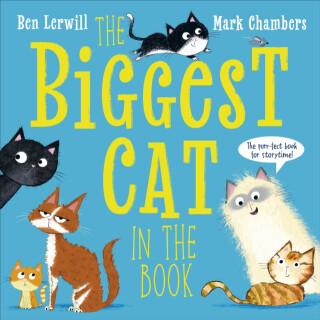 The Biggest Cat in the Book - Ben Lerwill