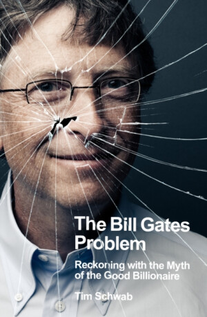The Bill Gates Problem - Tim Schwab