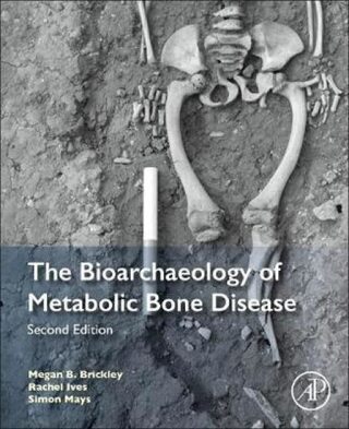 The Bioarchaeology of Metabolic Bone Disease - Brickley Megan B.