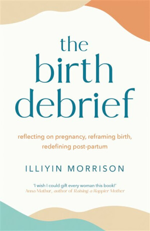 The Birth Debrief - Illiyin Morrison