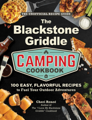 The Blackstone Griddle Camping Cookbook - Cheri Renee