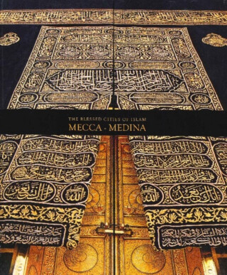 The Blessed Cities of Islam: Mecca-Medina - Omer Faruk Aksoy