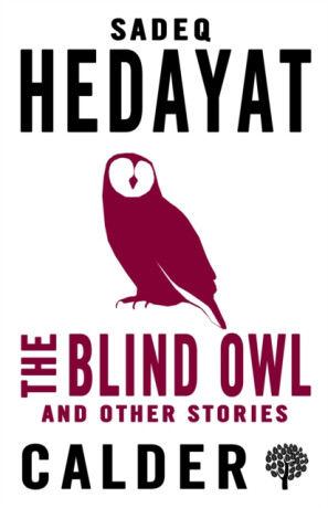The Blind Owl and Other Stories - Sadegh Hedayat