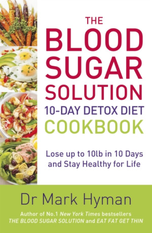 The Blood Sugar Solution 10-Day Detox Diet Cookbook - MUDr. Mark Hyman