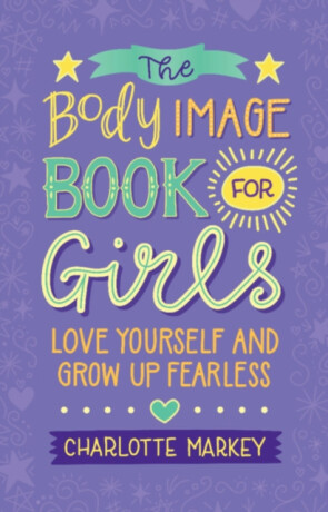 The Body Image Book for Girls - Charlotte  Markey