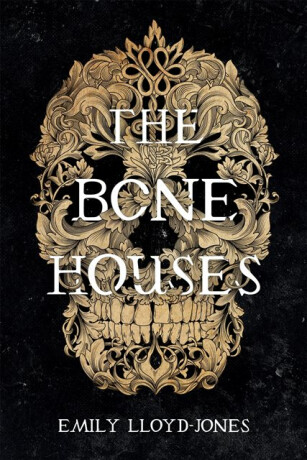 The Bone Houses - Emily Lloyd-Jones