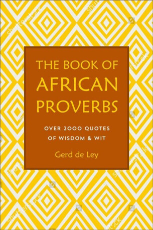 The Book of African Proverbs - Gerd de Ley