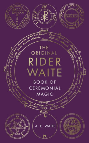 The Book Of Ceremonial Magic - Arthur Edward Waite