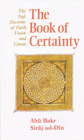 The Book of Certainty - Abu Bakr Siraj ad-Din