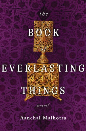 The Book of Everlasting Things - Aanchal Malhotra