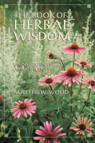 The Book of Herbal Wisdom - Matthew Wood