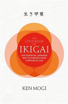 The Book of Ikigai: Discover the Japanese secret to a long and happy life in just twelve weeks - Caroline de Surany