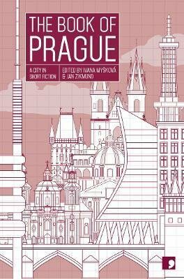 Book Of Prague (A City in Short Fiction) Anthology - Ivana Myšková,Jan Zikmund