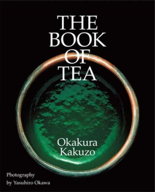 The Book of Tea - Kakuzó Okakura,Yasuhiro Okawa