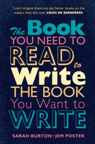 The Book You Need to Read to Write the Book You Want to Write - Sarah Burton,Jem Poster