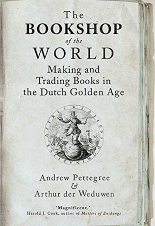 The Bookshop of the World - Andrew Pettegree,Arthur der Weduwen