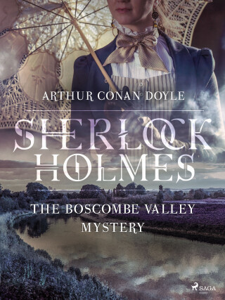 The Boscombe Valley Mystery - Arthur Conan Doyle