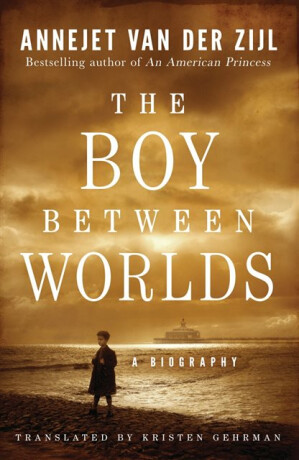 The Boy Between Worlds - Annejet Zijl