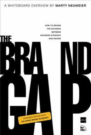 The Brand Gap: How to Bridge the Distance Between Business Strategy and Design - Neumeier Marty