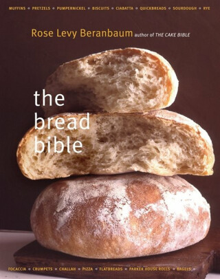 The Bread Bible - Beranbaumová Levyová Rose