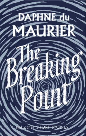 The Breaking Point - Daphne du Maurier