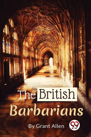 The British Barbarians - Grant Allen