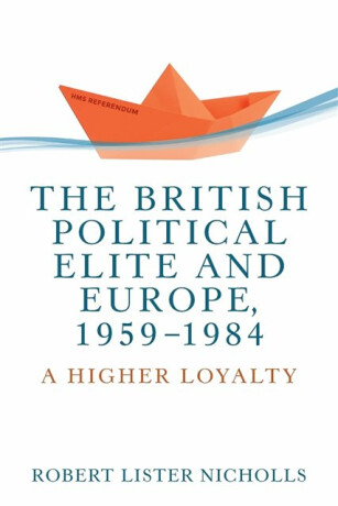 The British Political Elite and Europe, 1959-1984 - Robert Lister Nicholls