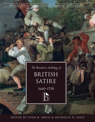 The Broadview Anthology of British Satire, 1660-1750 - 